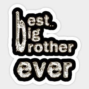 BEST BIG BROTHER EVER Sticker